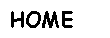 Textfeld: HOME